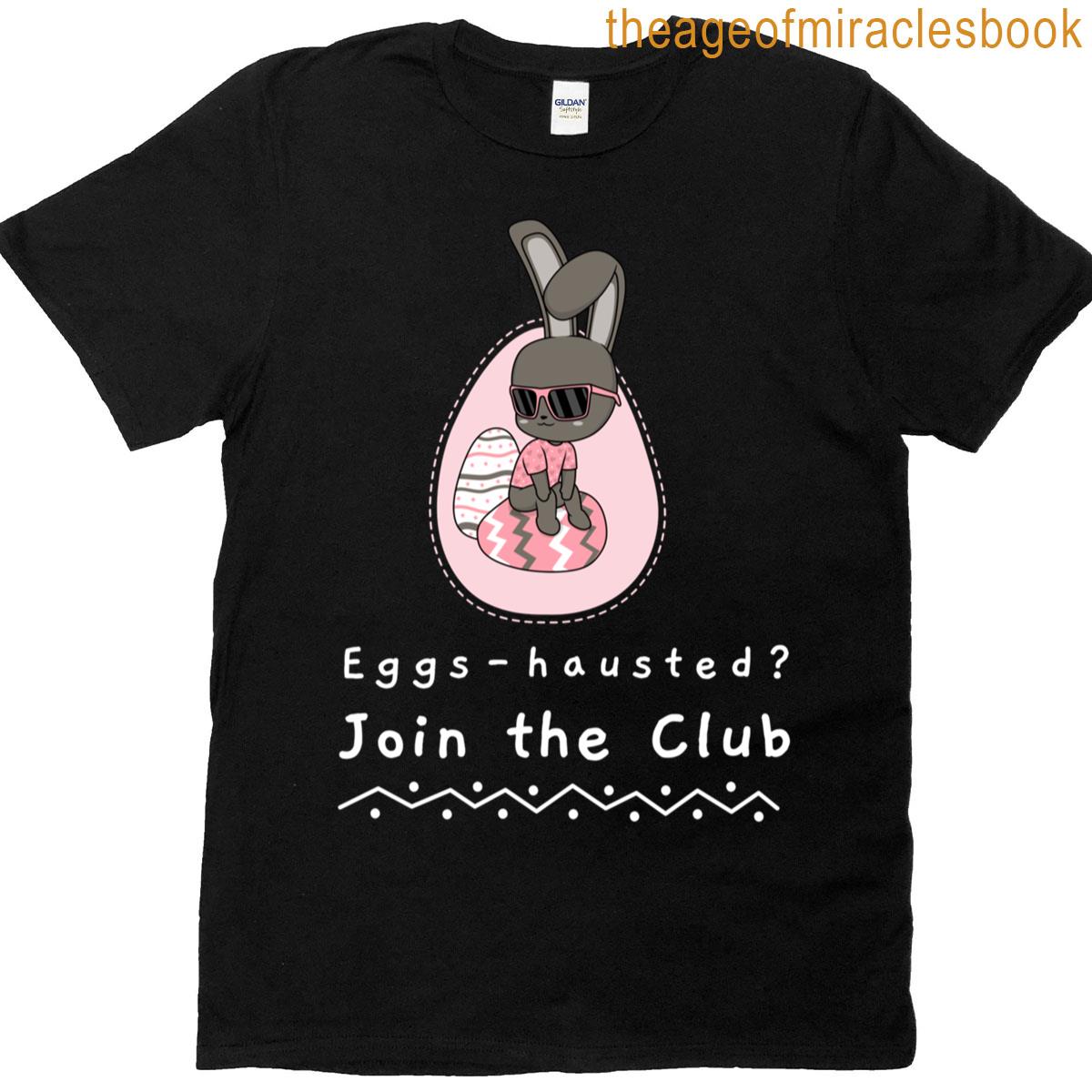 Eggs Hausted Join The Club Tee T-shirt
