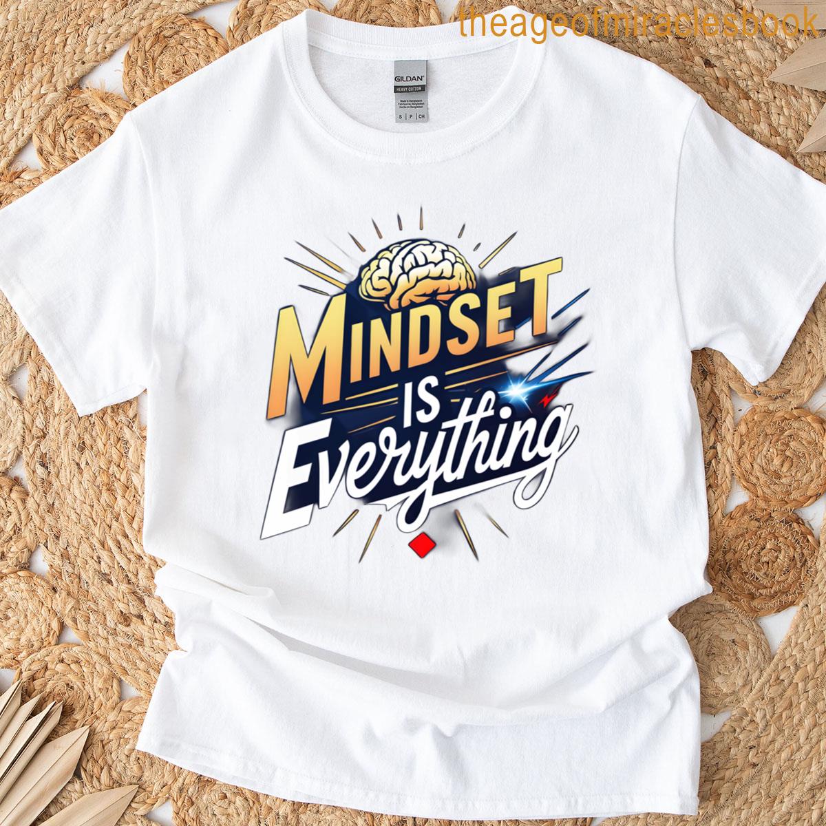 Mindset Is Everything T-shirt