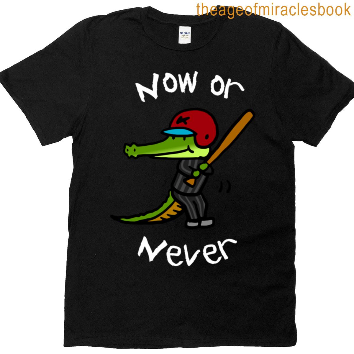 Now Or Never T-shirt