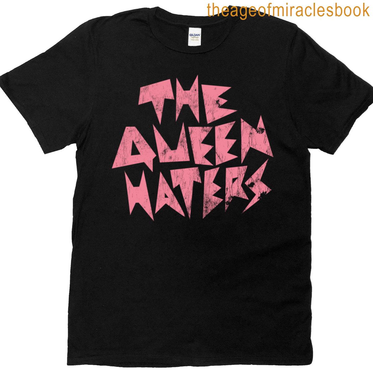 The Queen Haters T-shirt