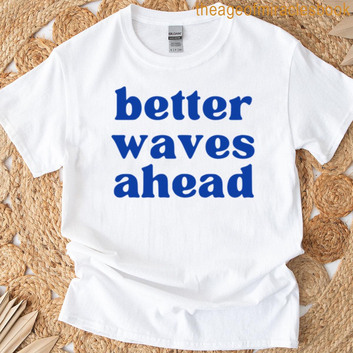 Better Waves Ahead T-shirt