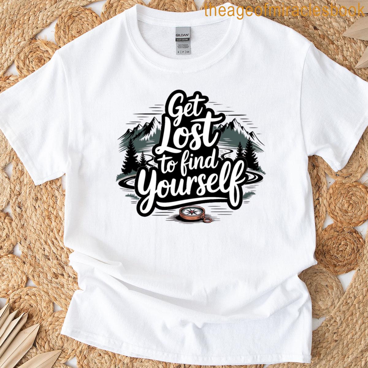 Get Lost To Find Yourself T-shirt