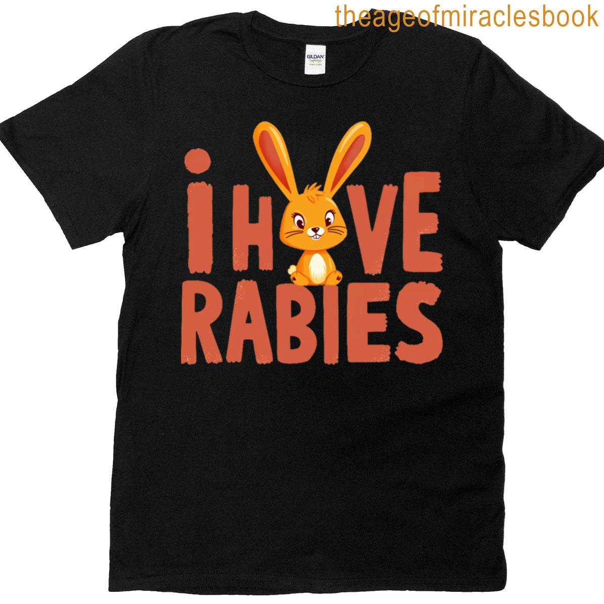 I Have Rabies Bunny T-shirt