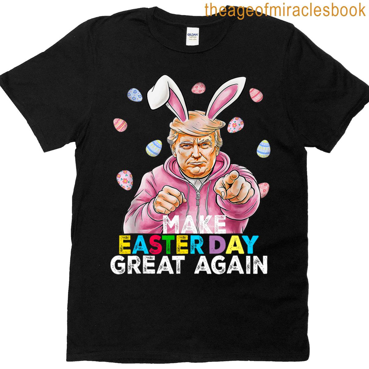 Make Easter Great Again Funny Trump Bunny Spring Hunt Eggs T-shirt