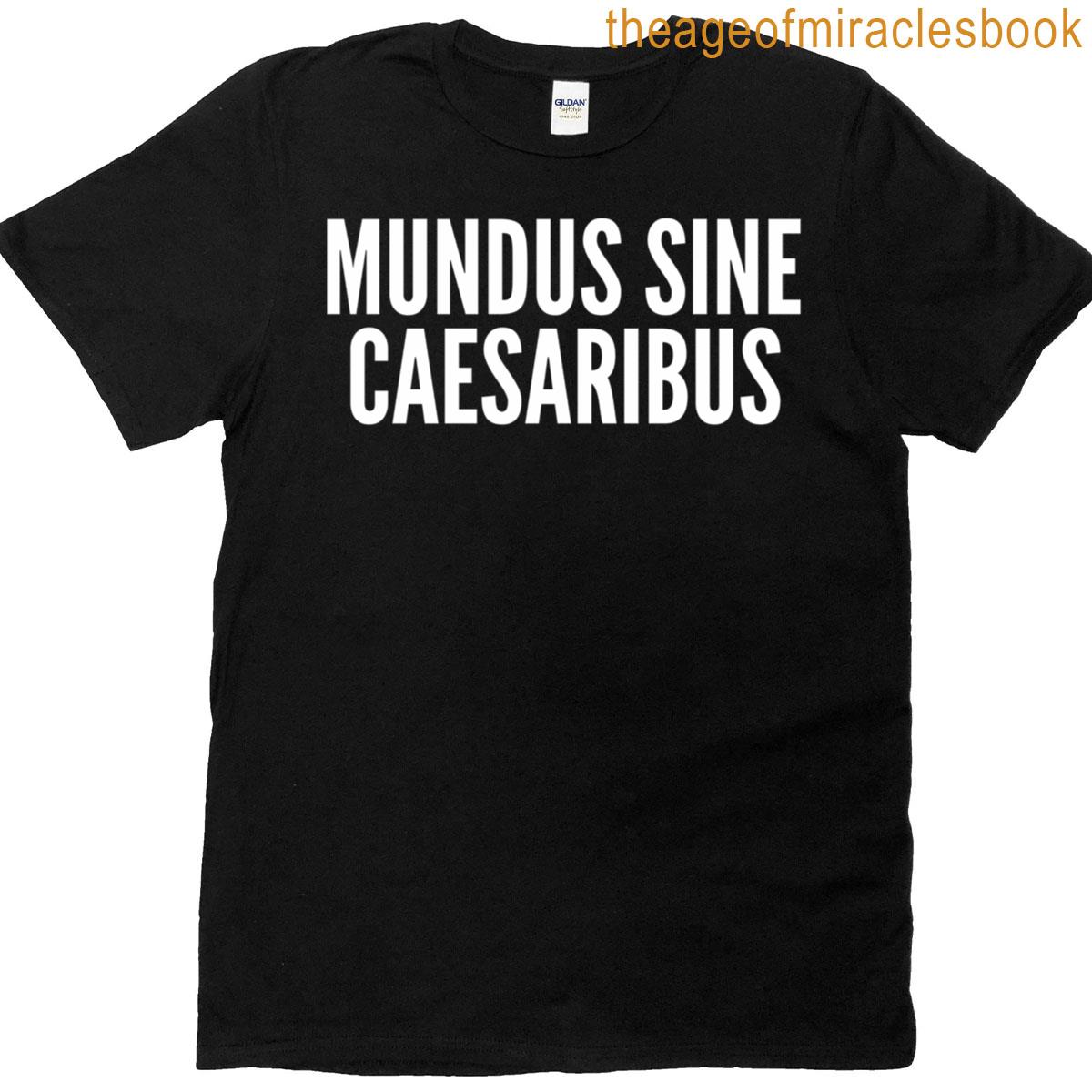 Mundus Sine Caesaribus Funny T-shirt