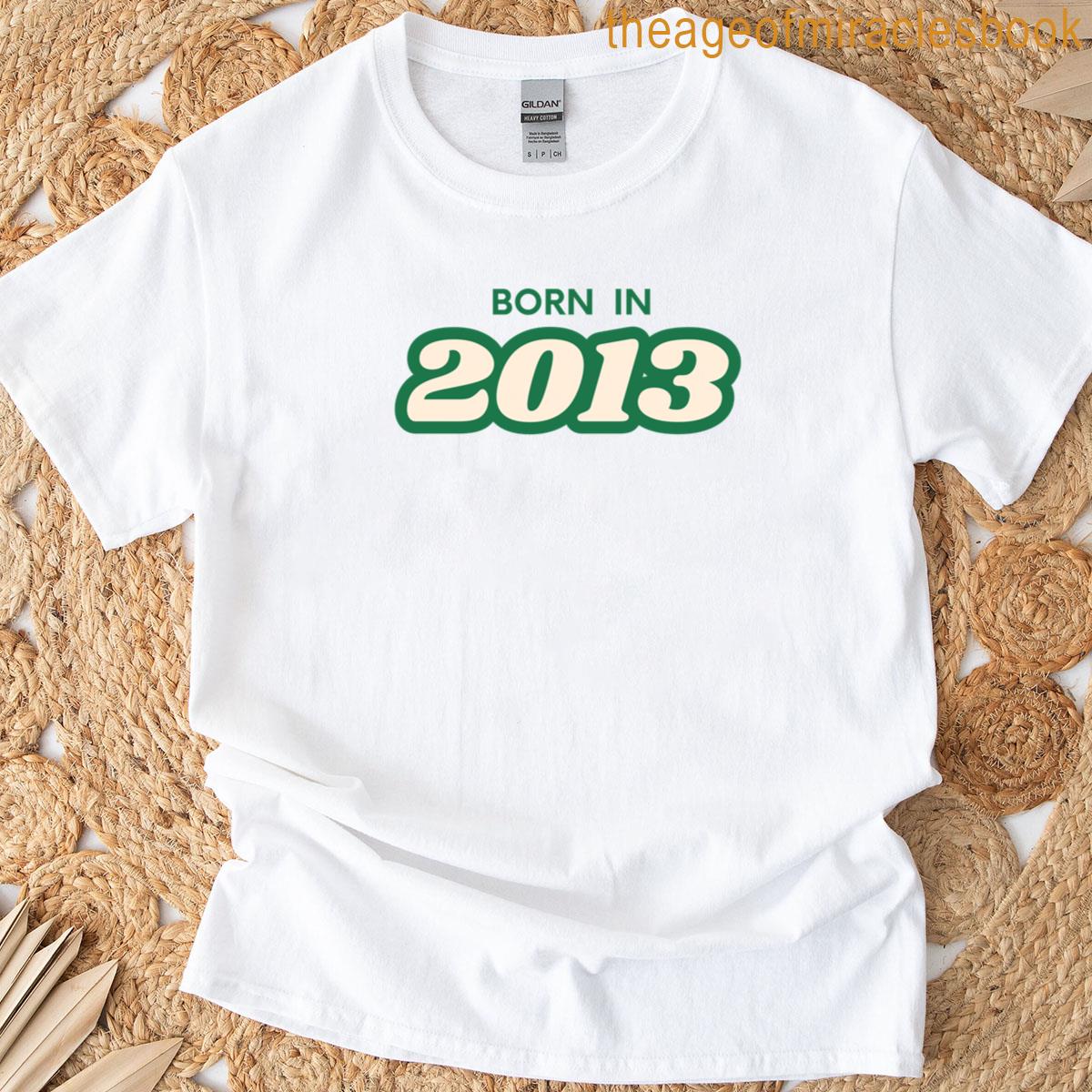 Born In 2013 T-shirt