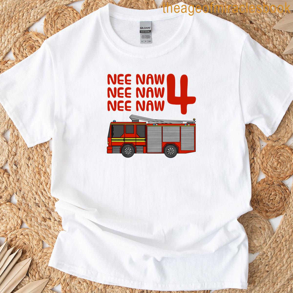 Fire Engine Nee Naw 4th Birthday T-shirt