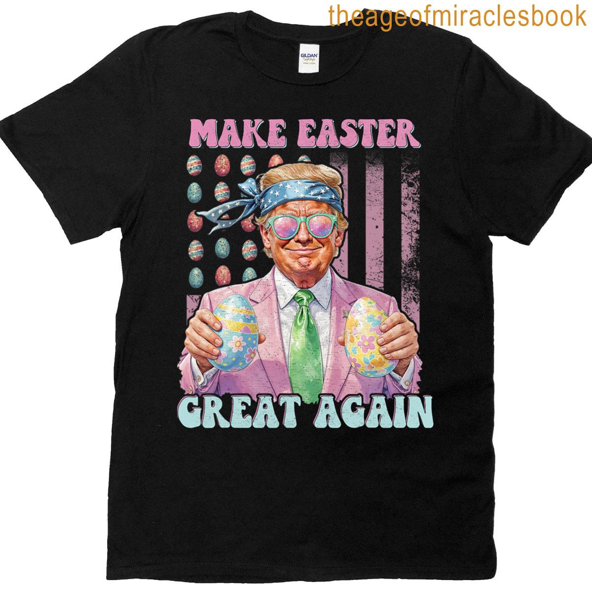 Funny Trump Easter 45 47 Make Easter Great Again Hoding Eggs T-shirt