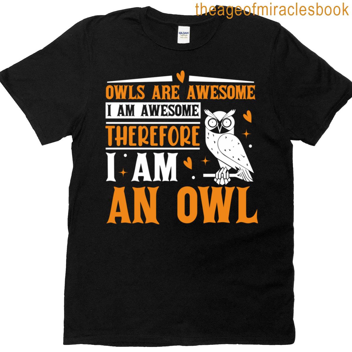 Owls Are Awesome – Funny Logic Statement Design T-shirt
