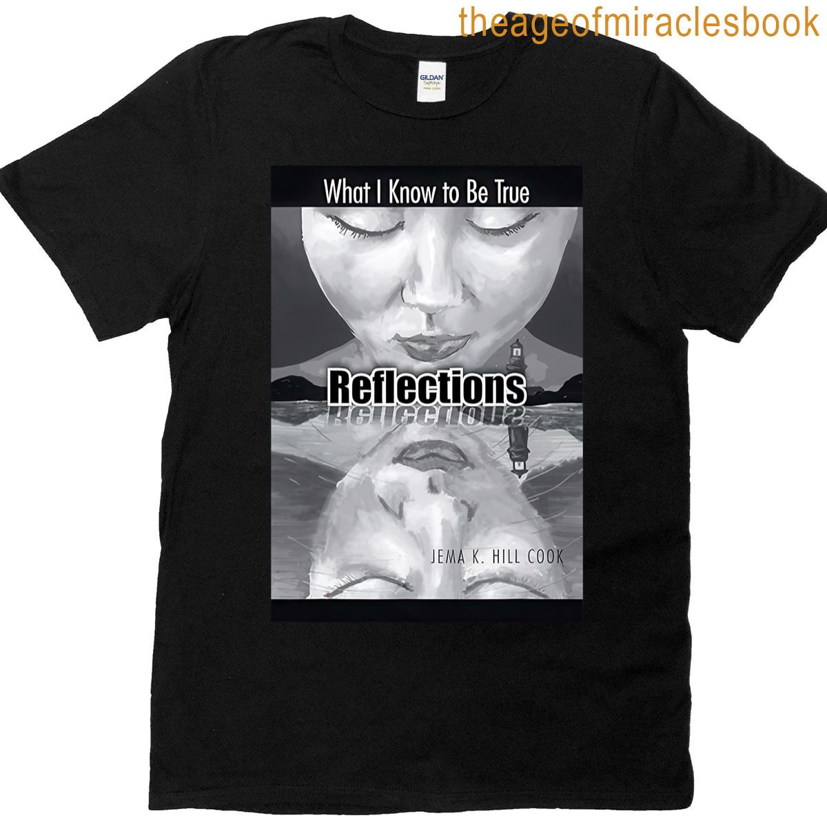 Reflections What I Know To Be TRUE T-shirt