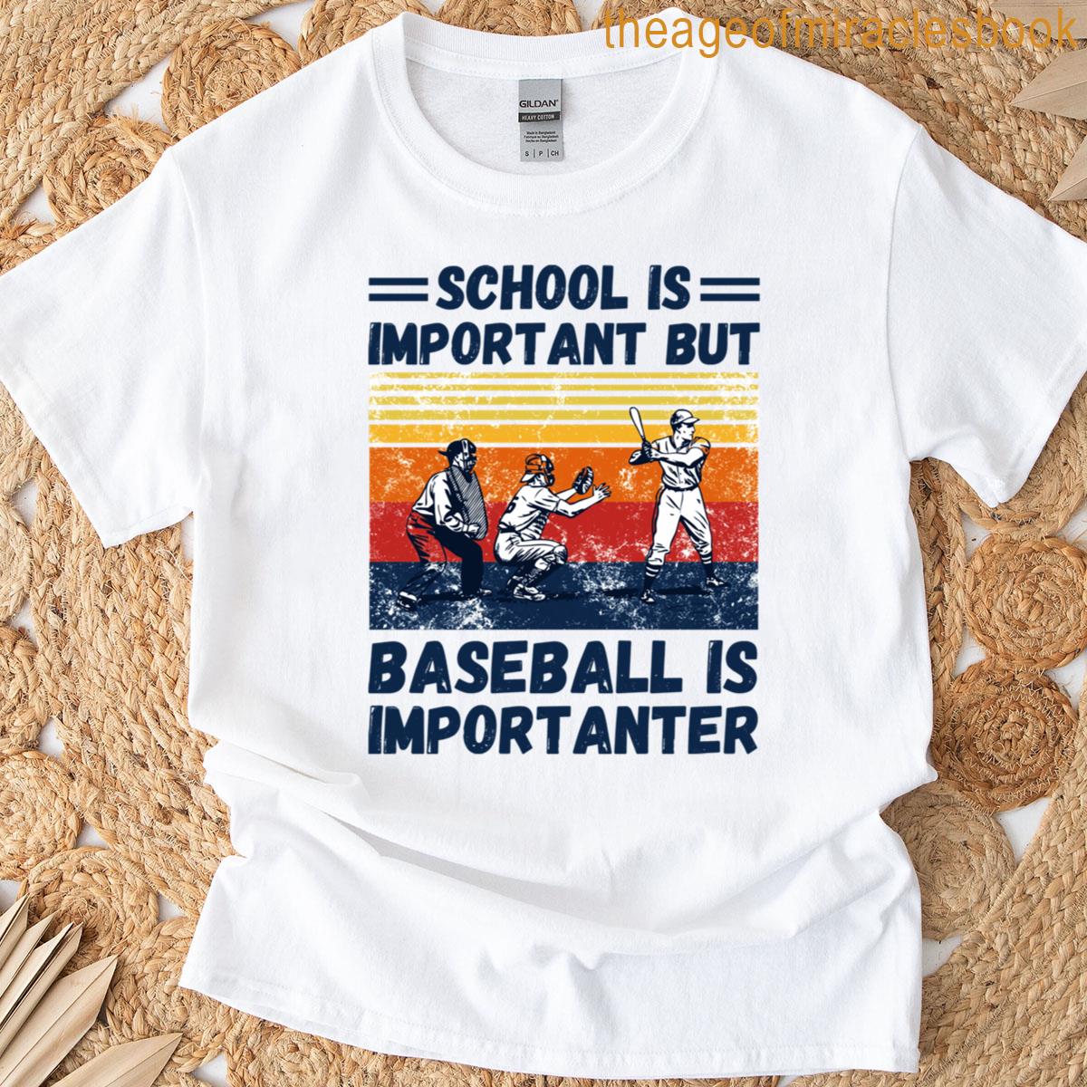 School Is Important But Baseball Is Importanter T-shirt
