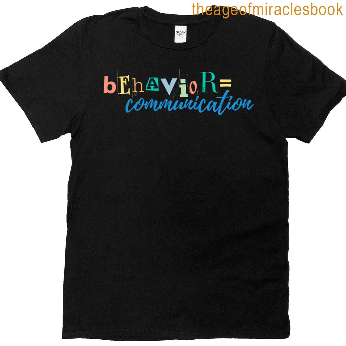 Behavior Is Communication T-shirt