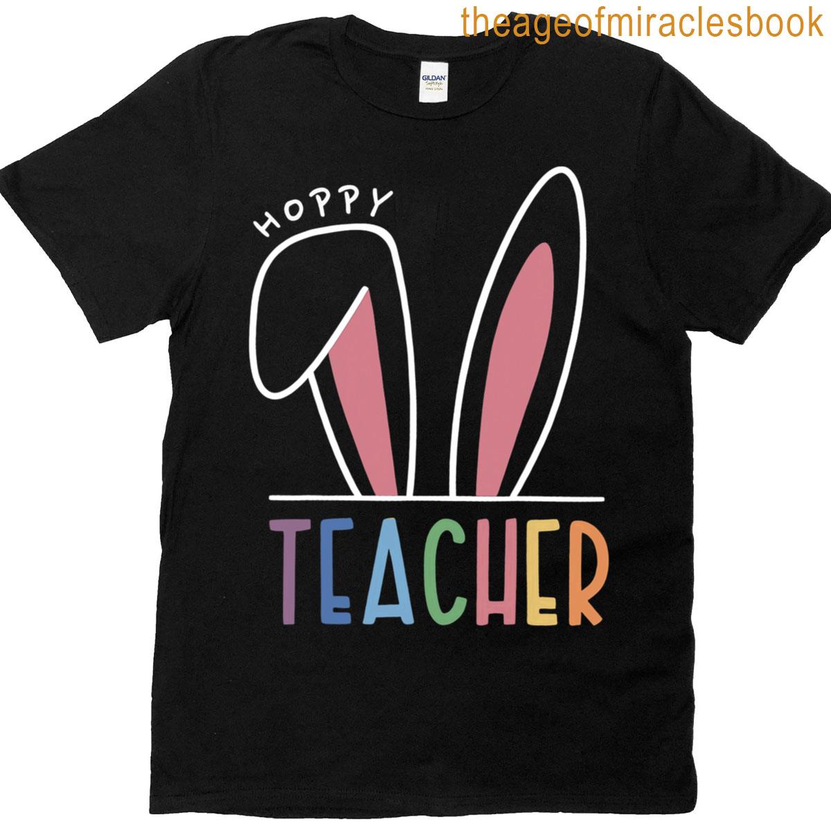 Hoppy Teacher Easter Cute Rabbit Bunny Ears Spring T-shirt