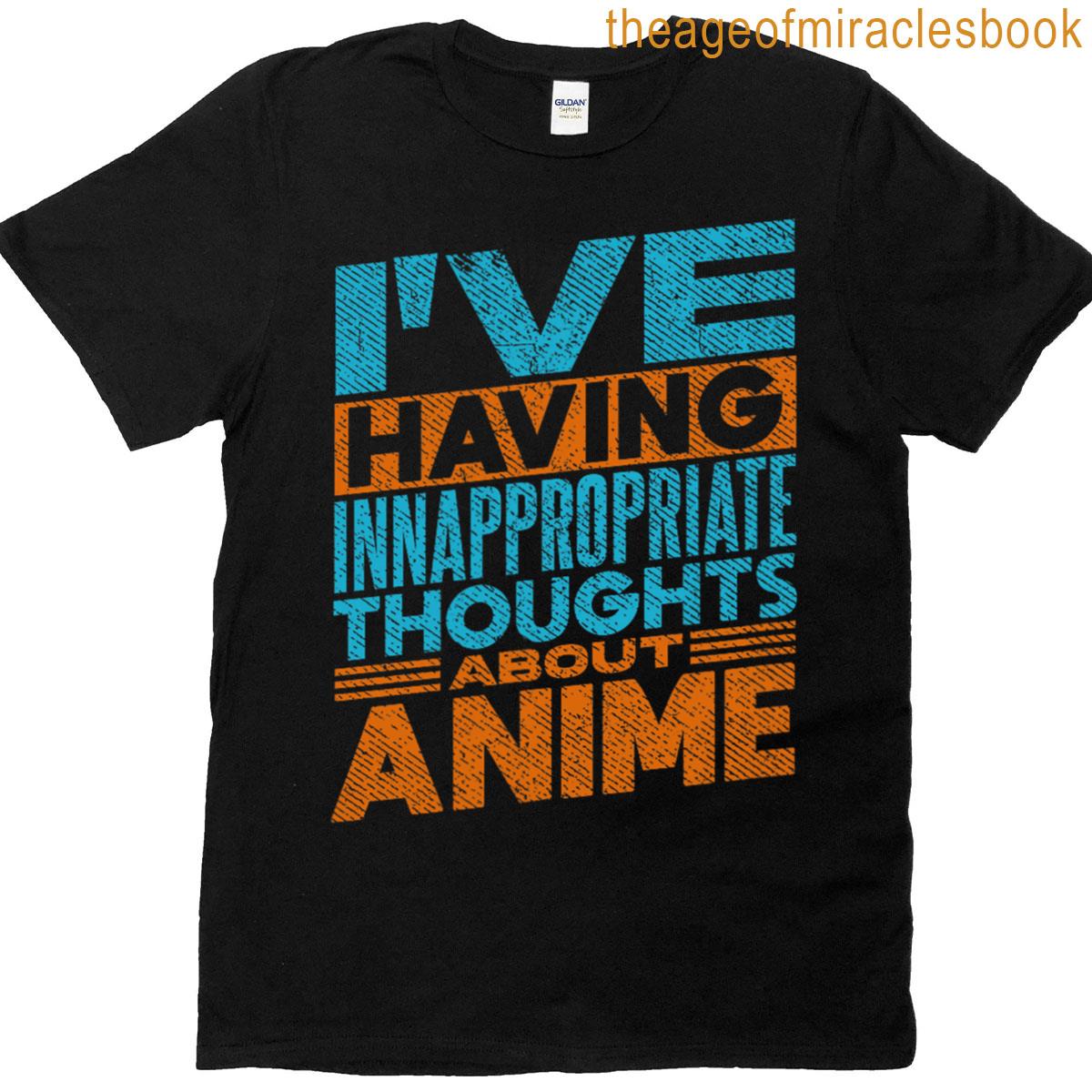 Inappropriate Thoughts About Anime T-shirt