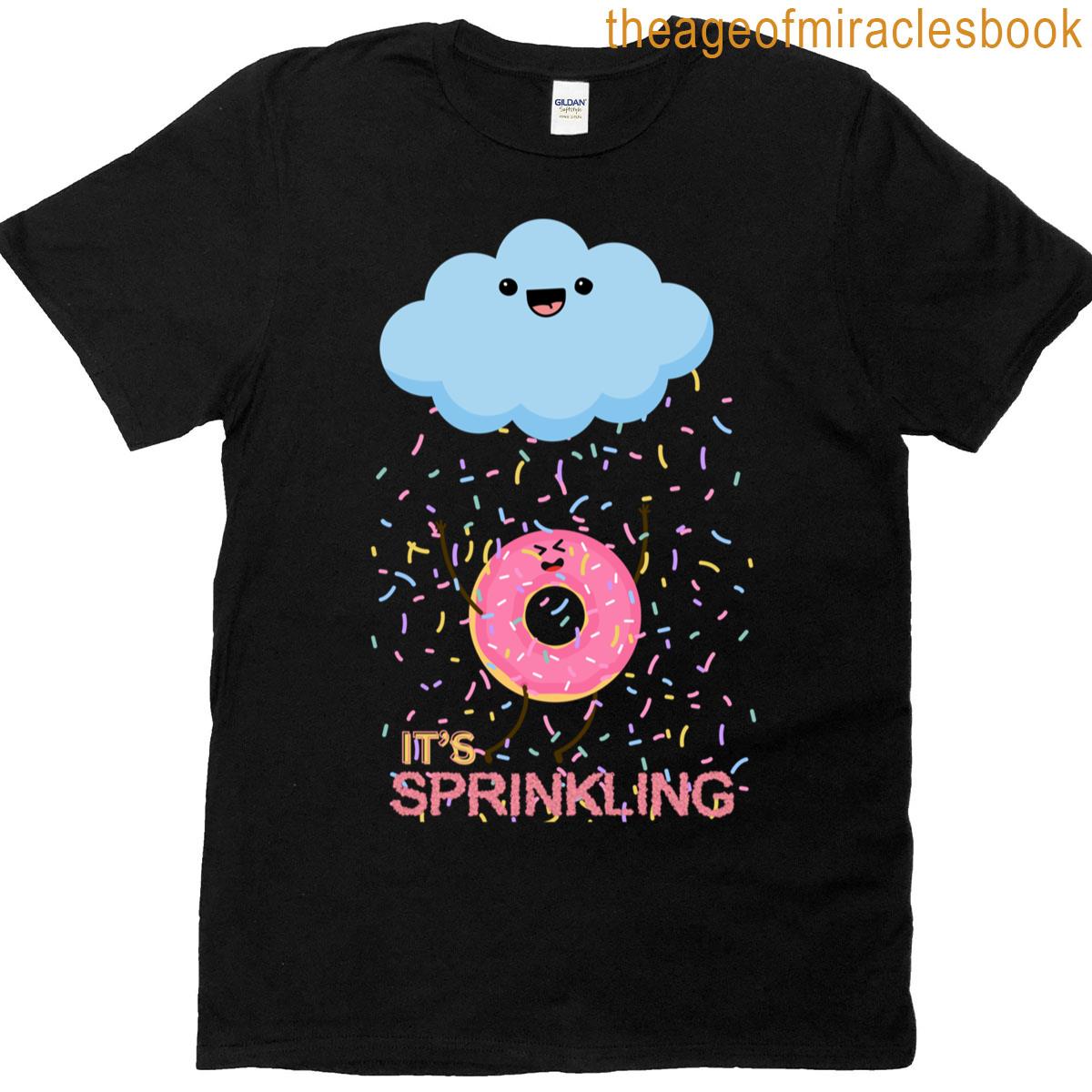 It’s Sprinkling Donut T-shirt