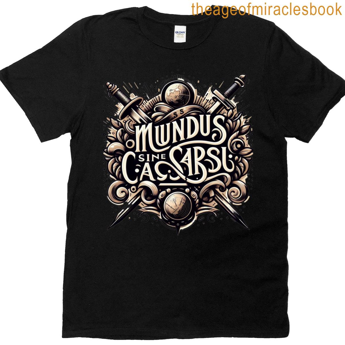 Mundus Sine Caesaribus World Without Caesars World Without Emperors T-shirt