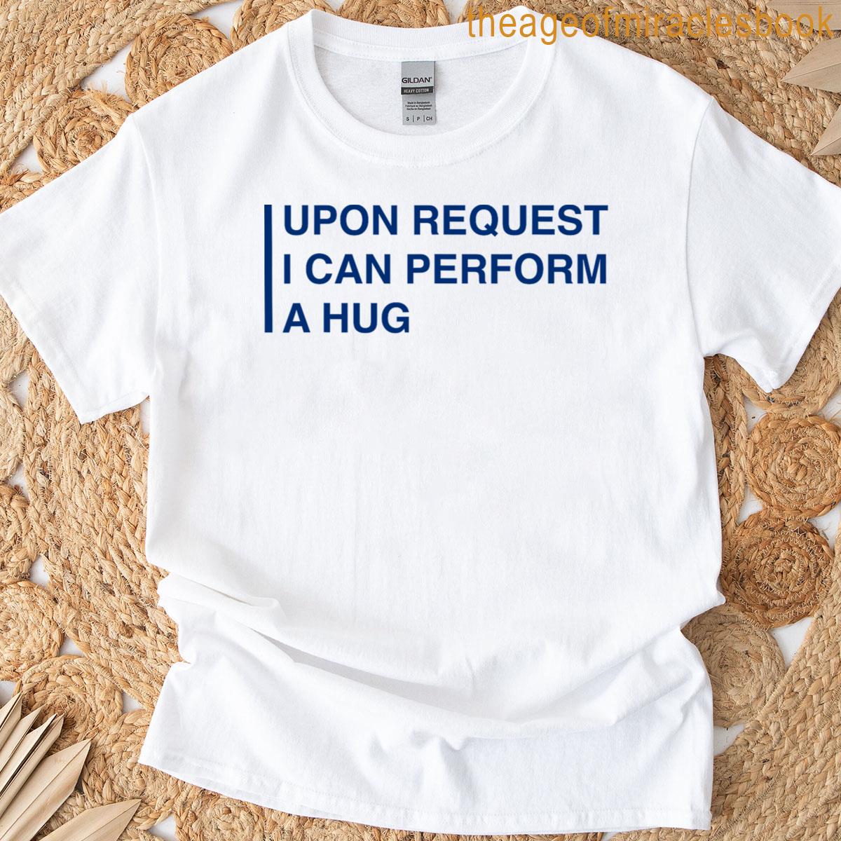 Severance Upon Request I Can Perform A Hug T-shirt