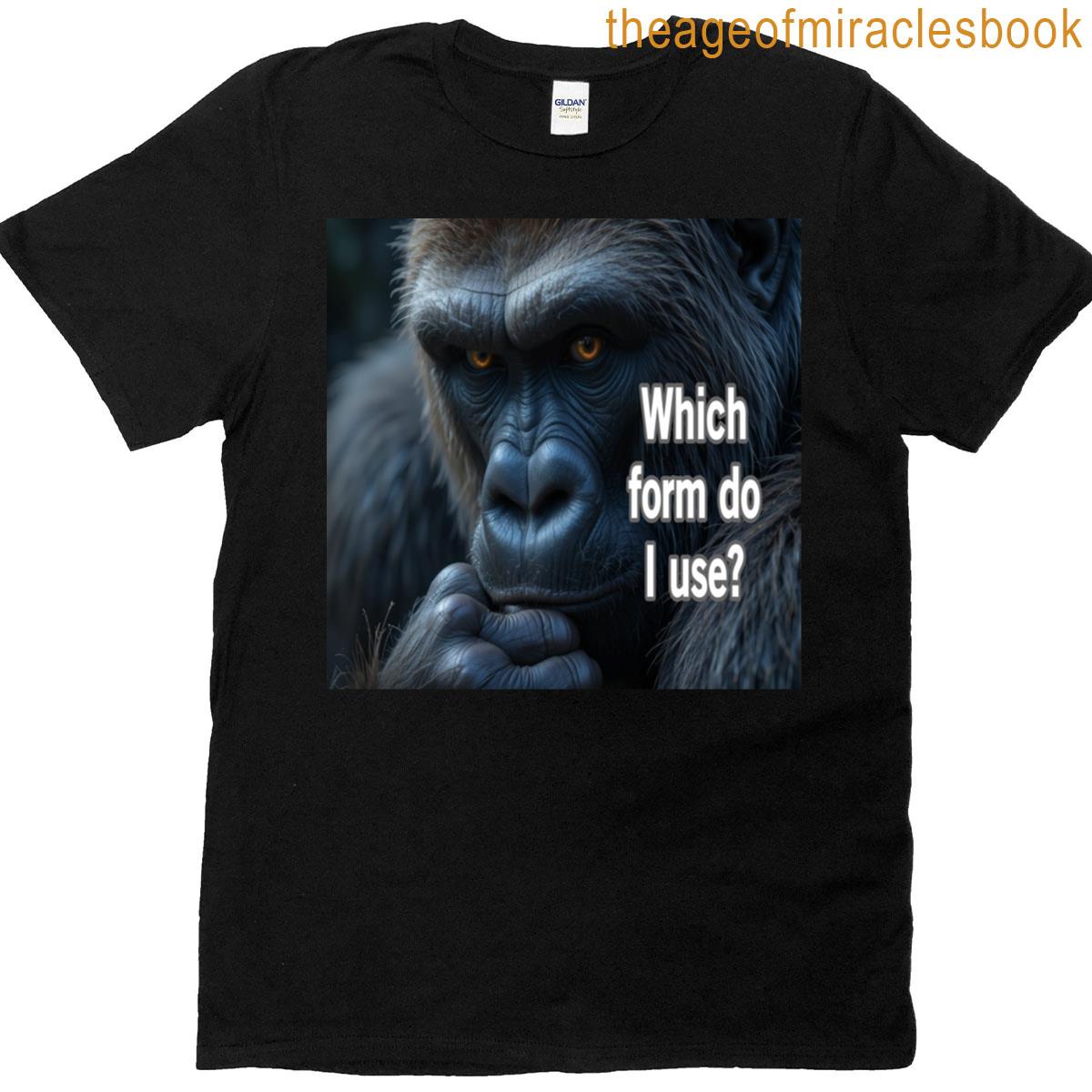 Which Form Do I Use T-shirt