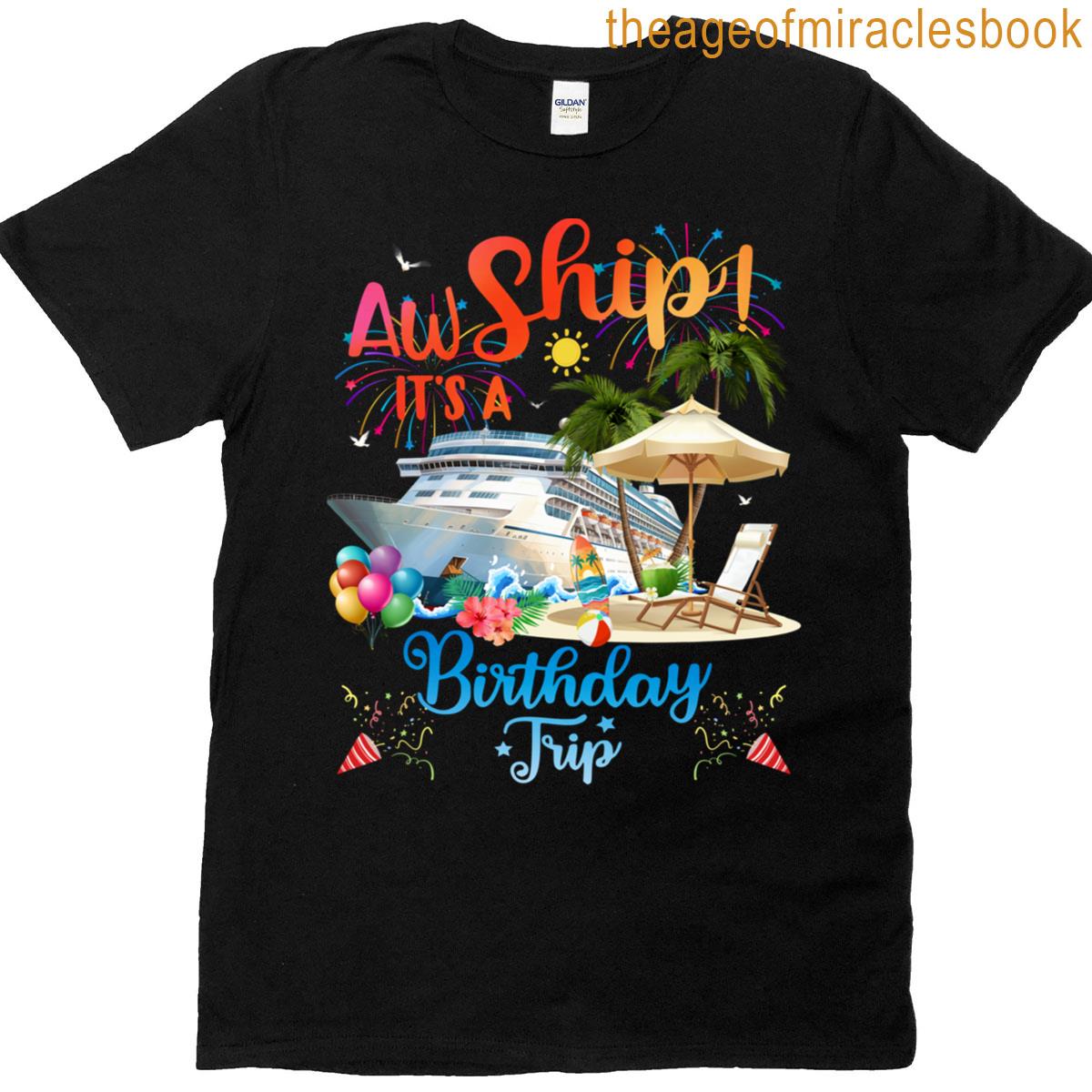 Aw Ship It’s A Birthday Trip T-shirt Aw Ship It’s A Birthday Trip T-shirt