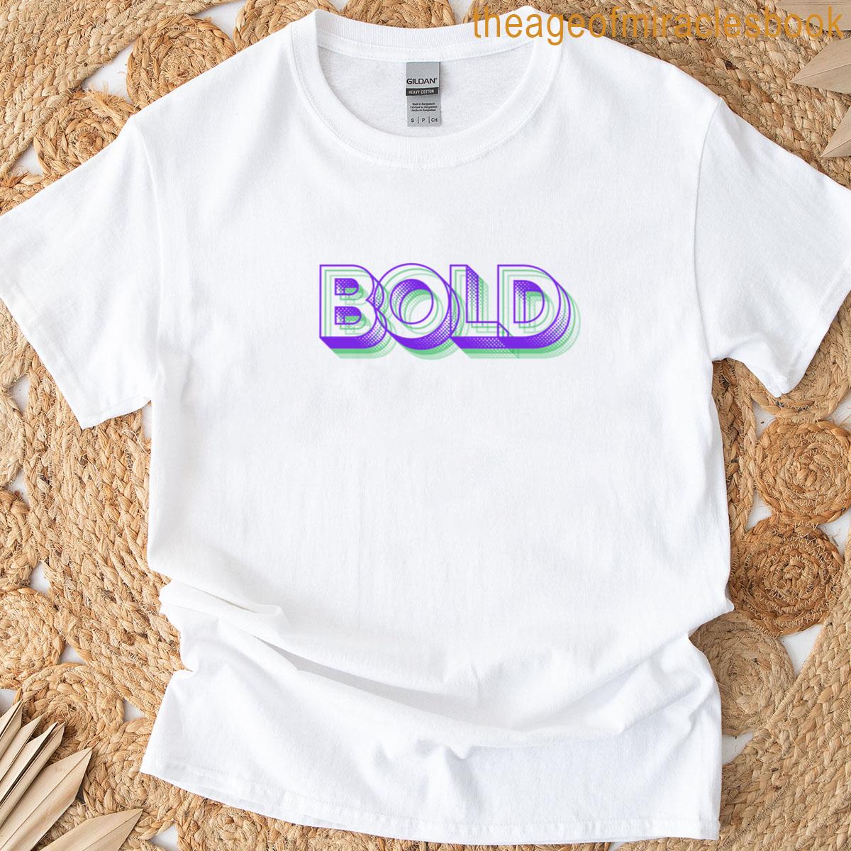 Be Bold! T-shirt