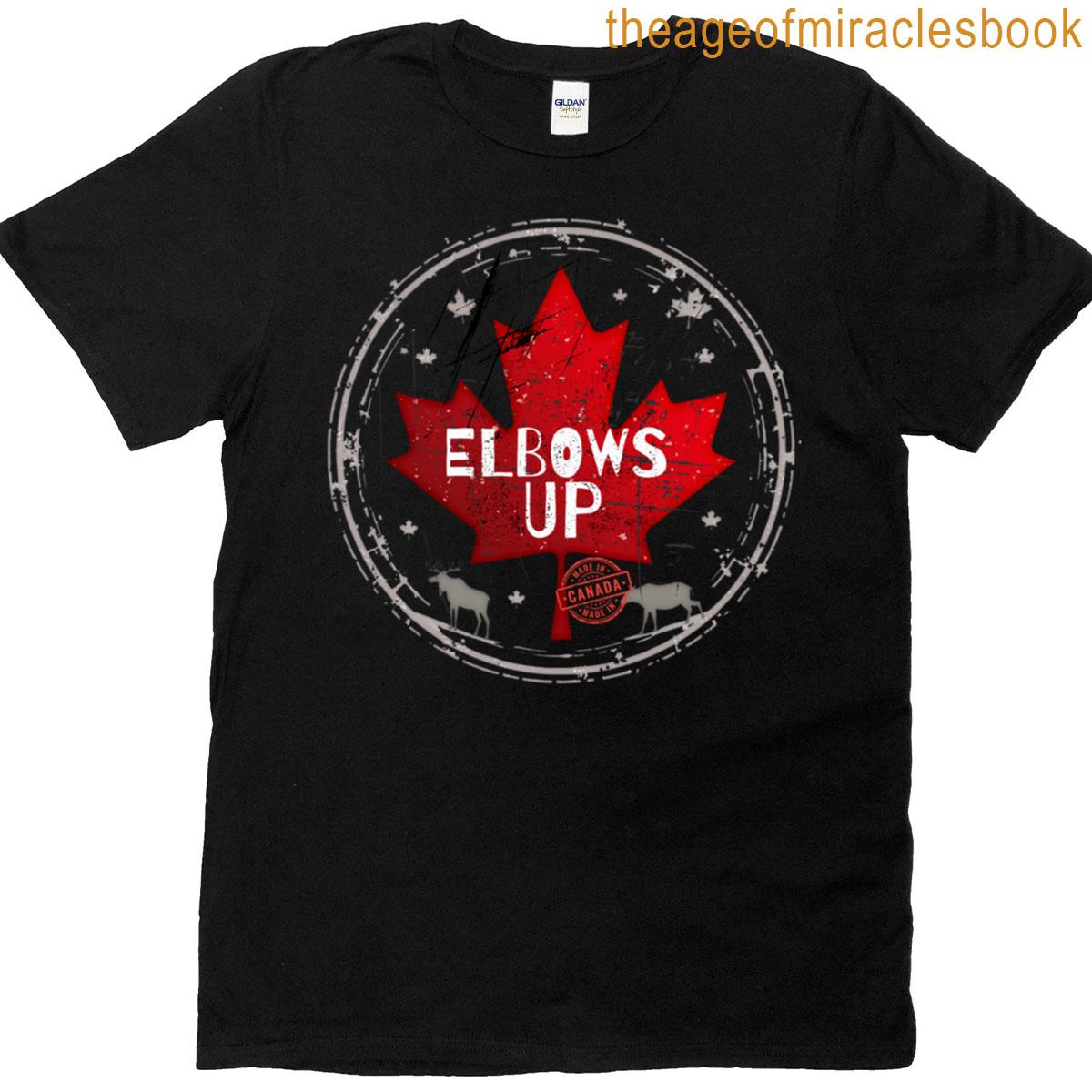 Elbows Up Canada Made In Canada T-shirt
