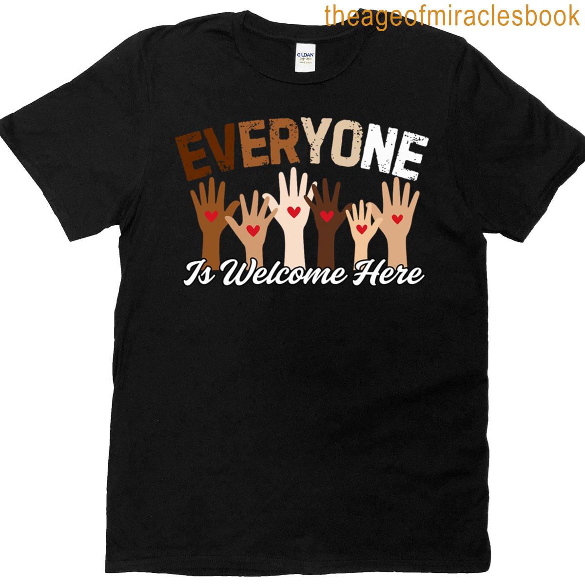 Everyone Is Welcome Here Kindness Unity Diversity T-shirt