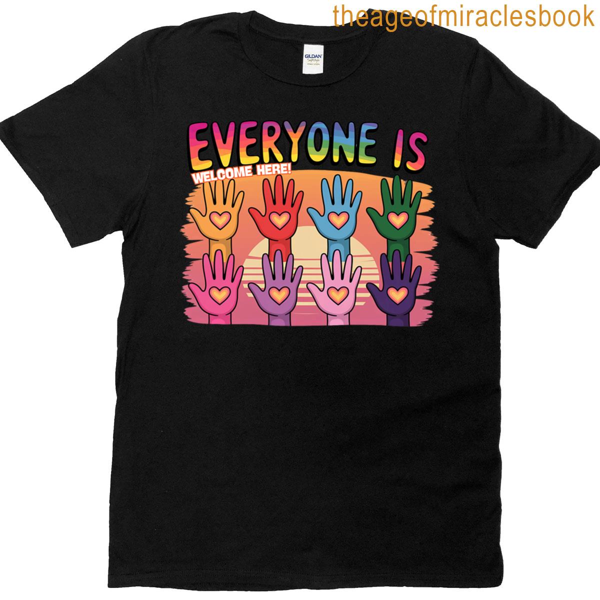 Everyone Is Welcome Here T-shirt