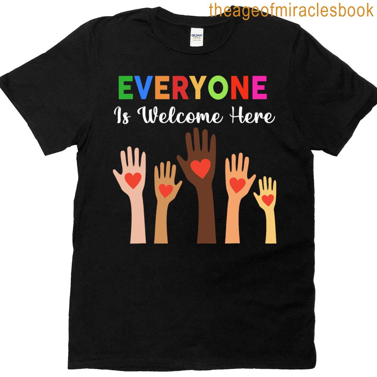 Everyone Is Welcome Here Teacher T-shirt