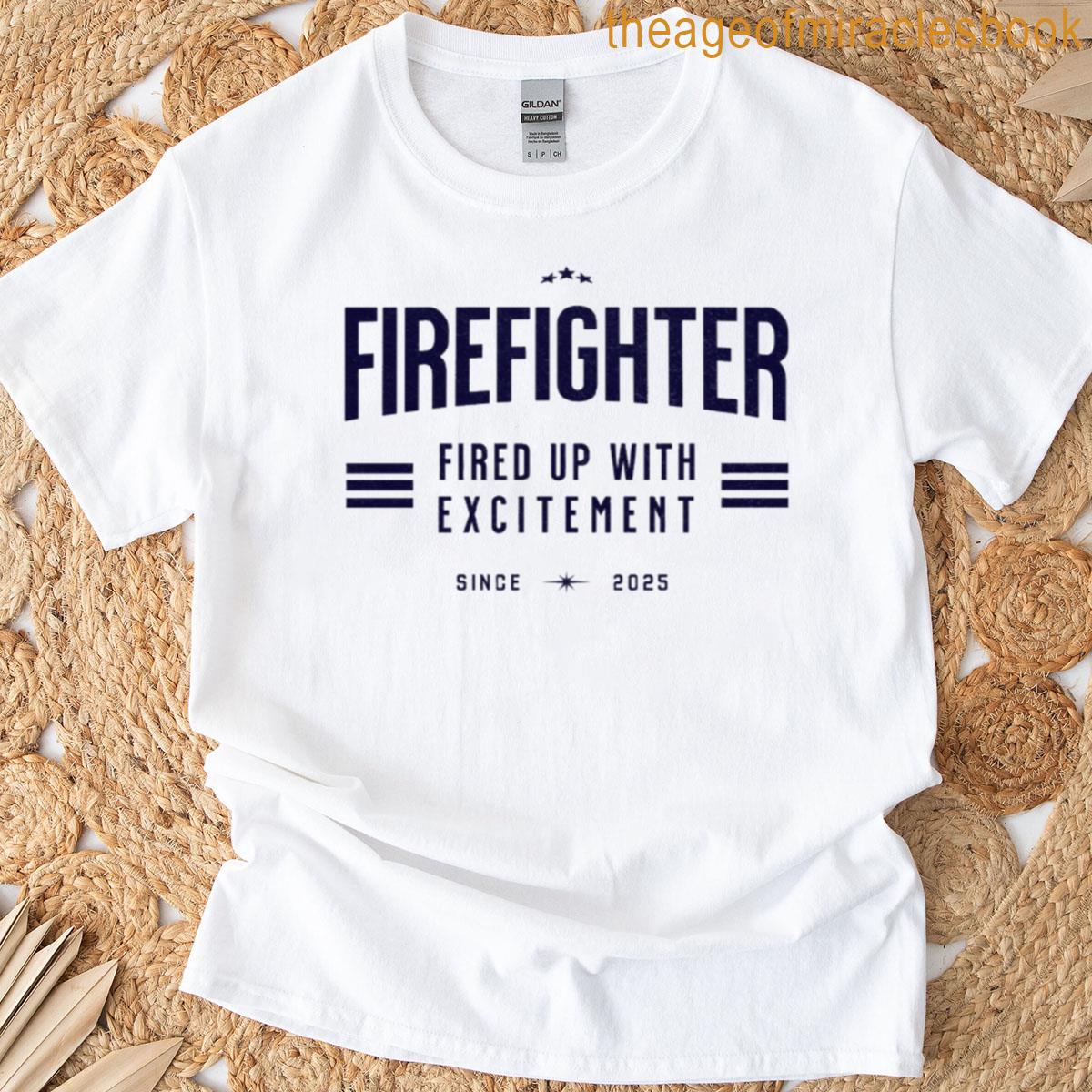 Firefighter Fired Up With Excitement T-shirt