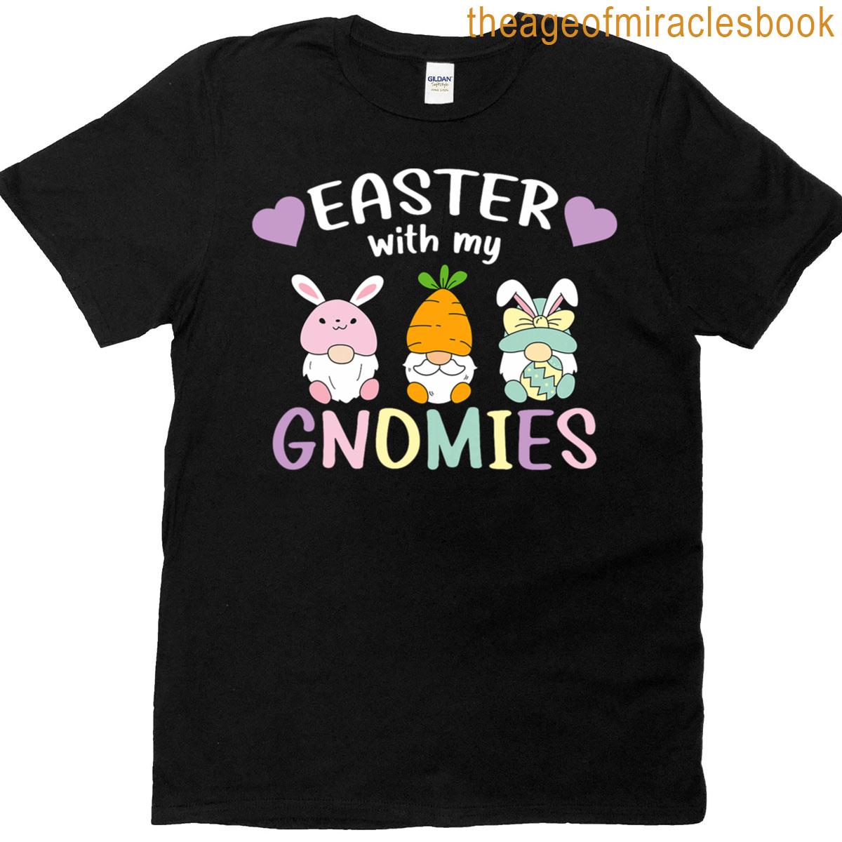 Funny Easter With My Gnomies Funny Easter T-shirt