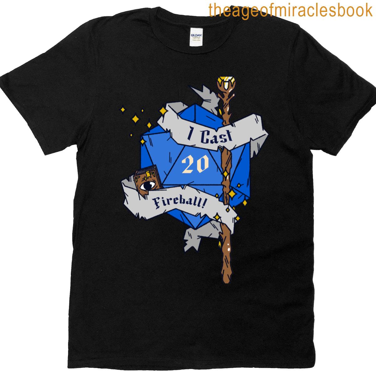I Cast Fireball! Tabletop Rpg Merch T-shirt