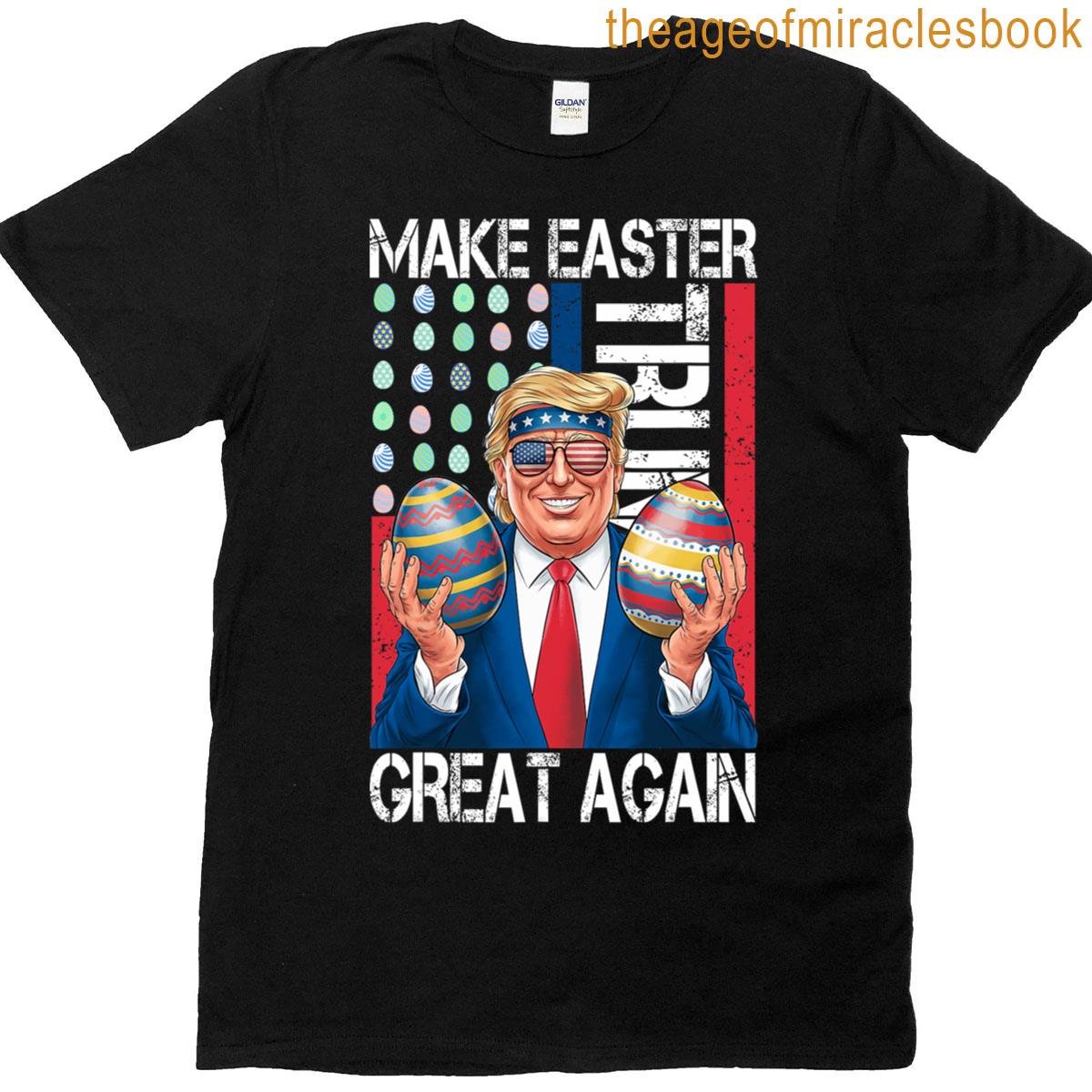 Make Easter Great Again Funny Trump Bunny Spring Hunt Eggs T-shirt