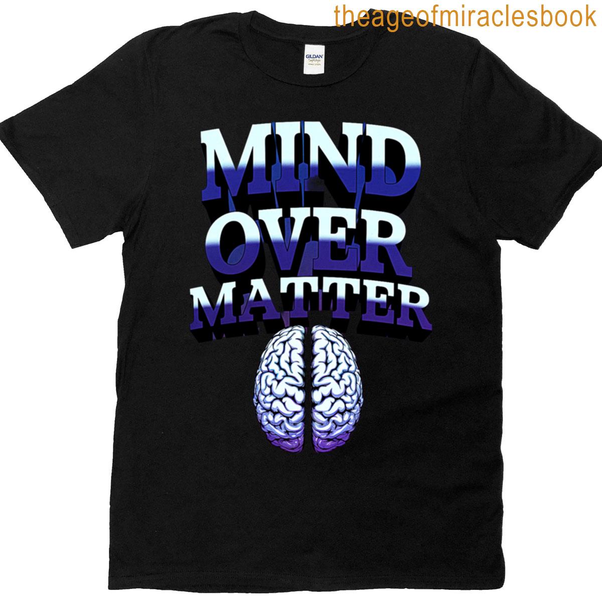 Mind Over Matter Design T-shirt