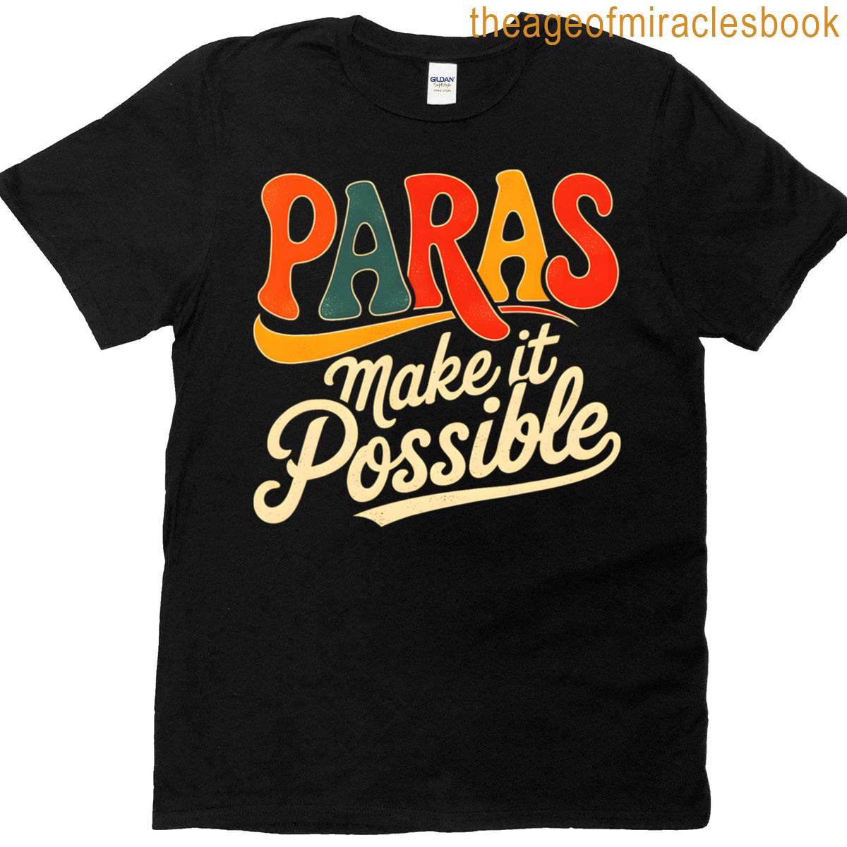 Paras Make It Possible Teacher Paraprofessional Paraeducator T-shirt