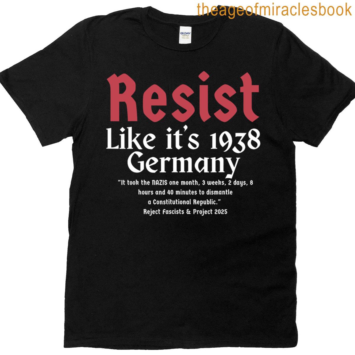 Resist Like It’s 1938 Germany T-shirt