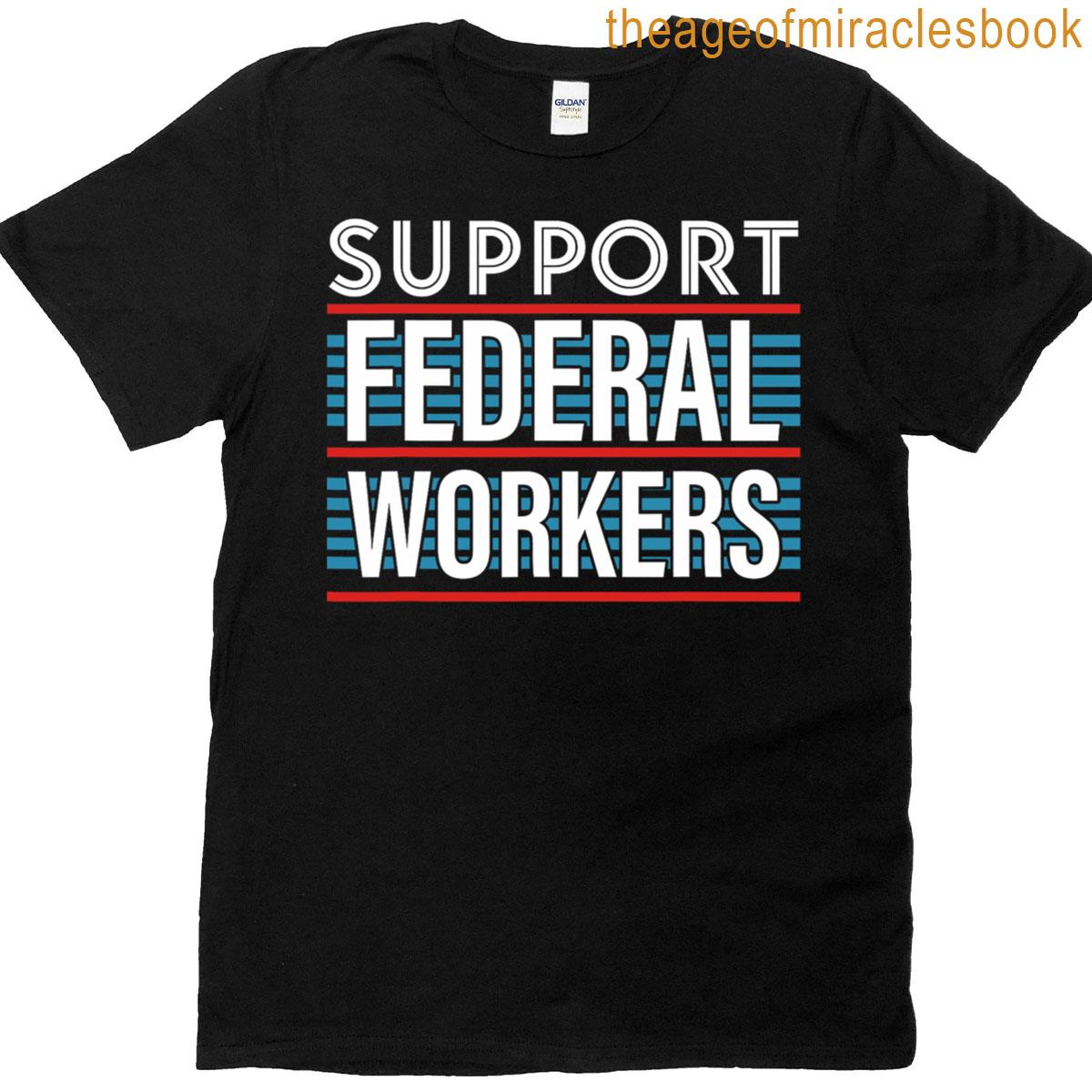 Support Federal Workers T-shirt