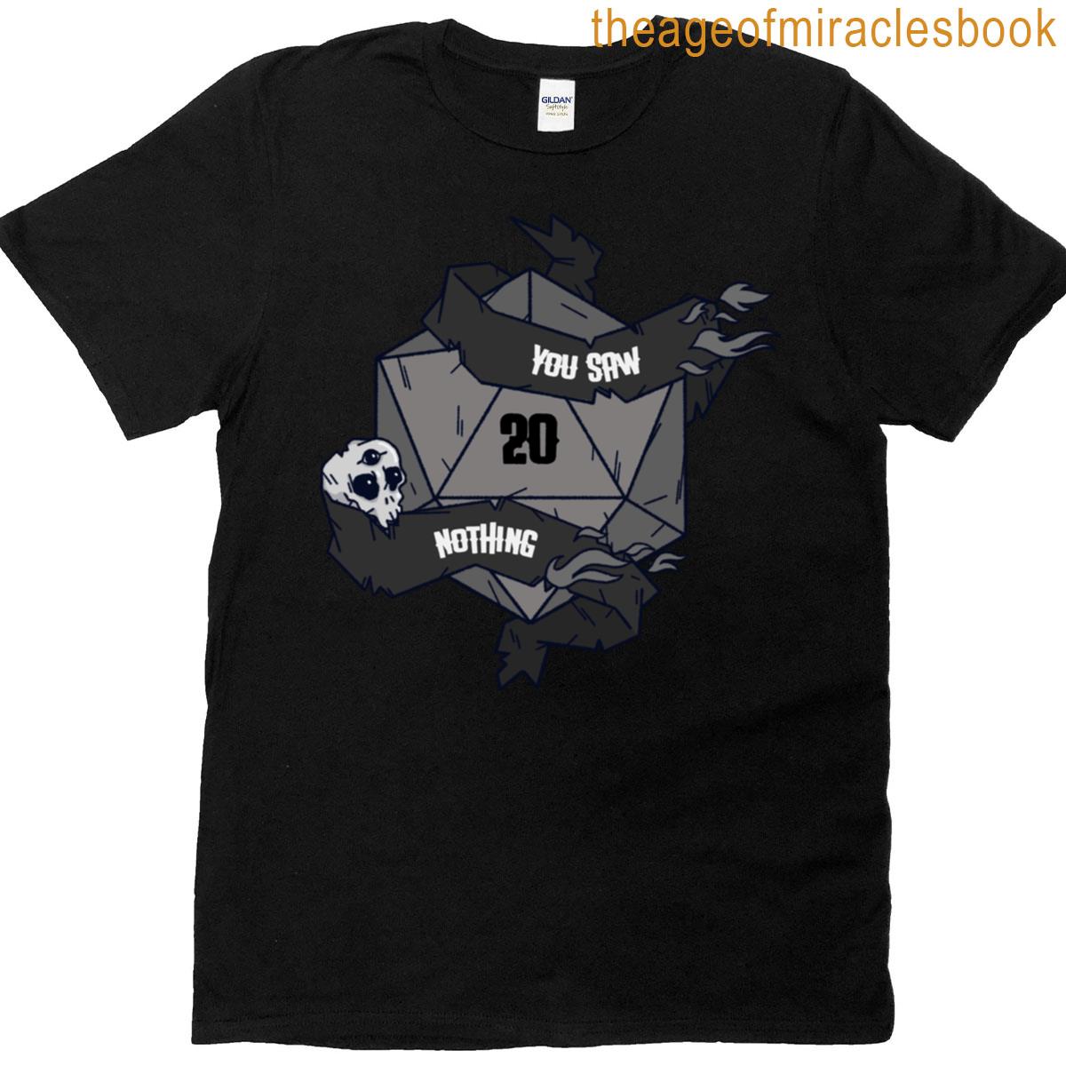 You Saw Nothing Tabletop Rpg Merch T-shirt