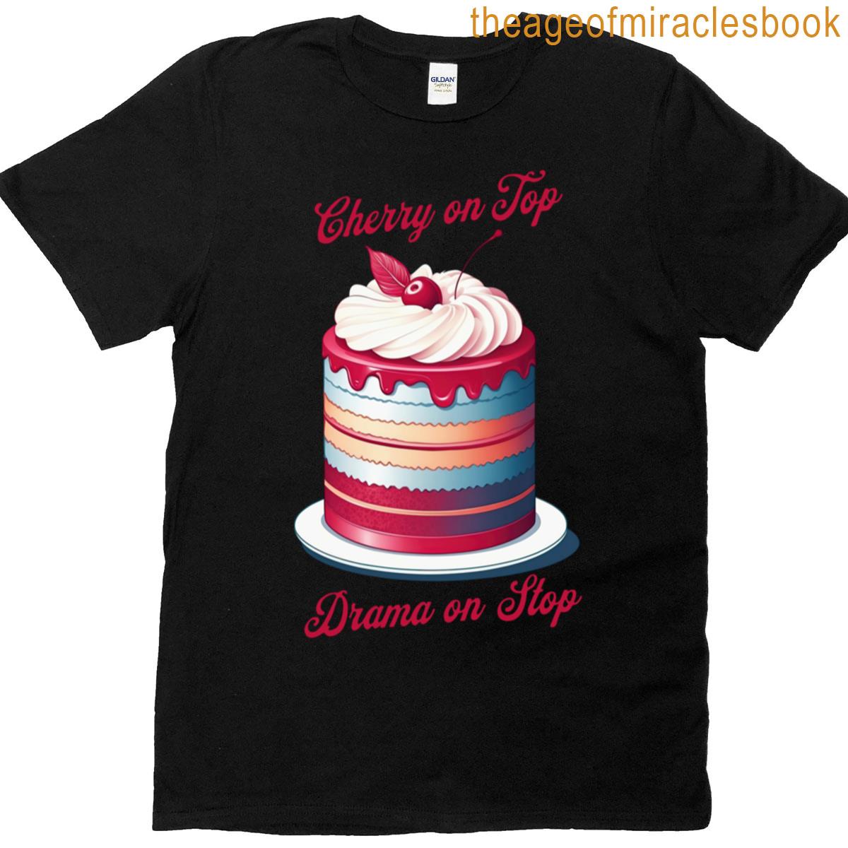 Cherry On Top Drama On Stop T-shirt