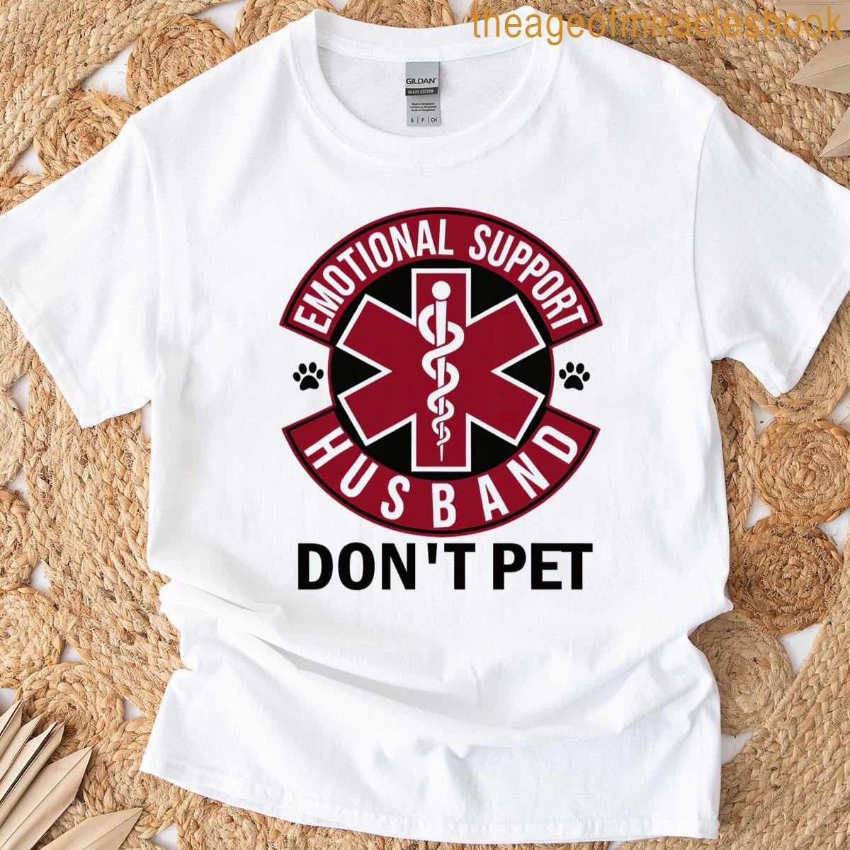 Emotional Support Husband Don’t Pet T-shirt