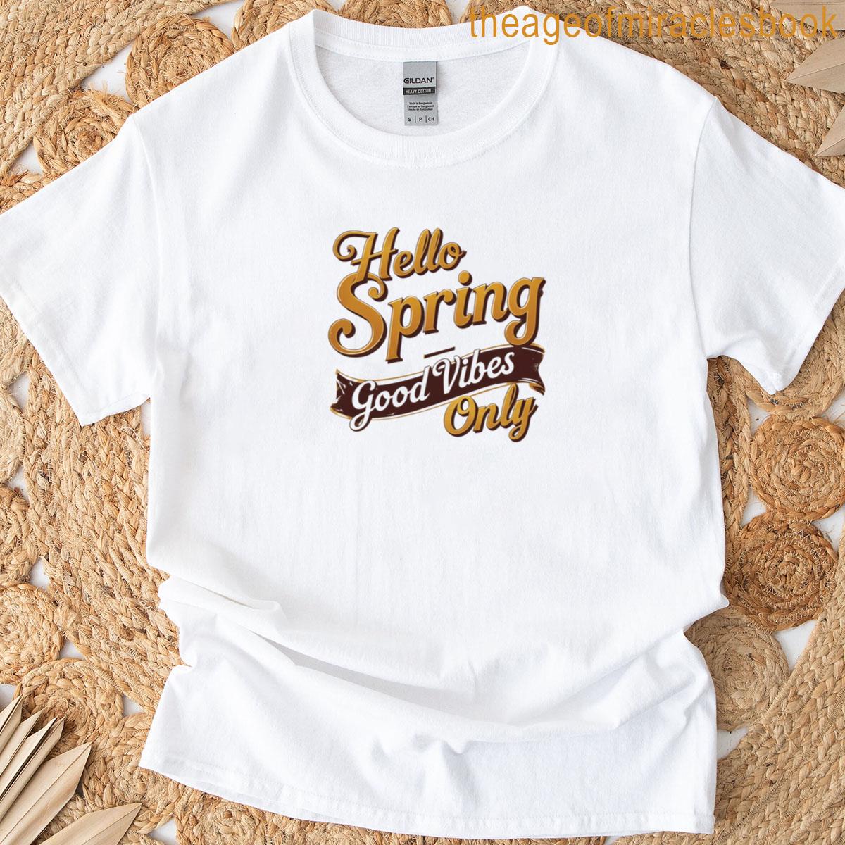 Hello Spring Good Vibes Only T-shirt