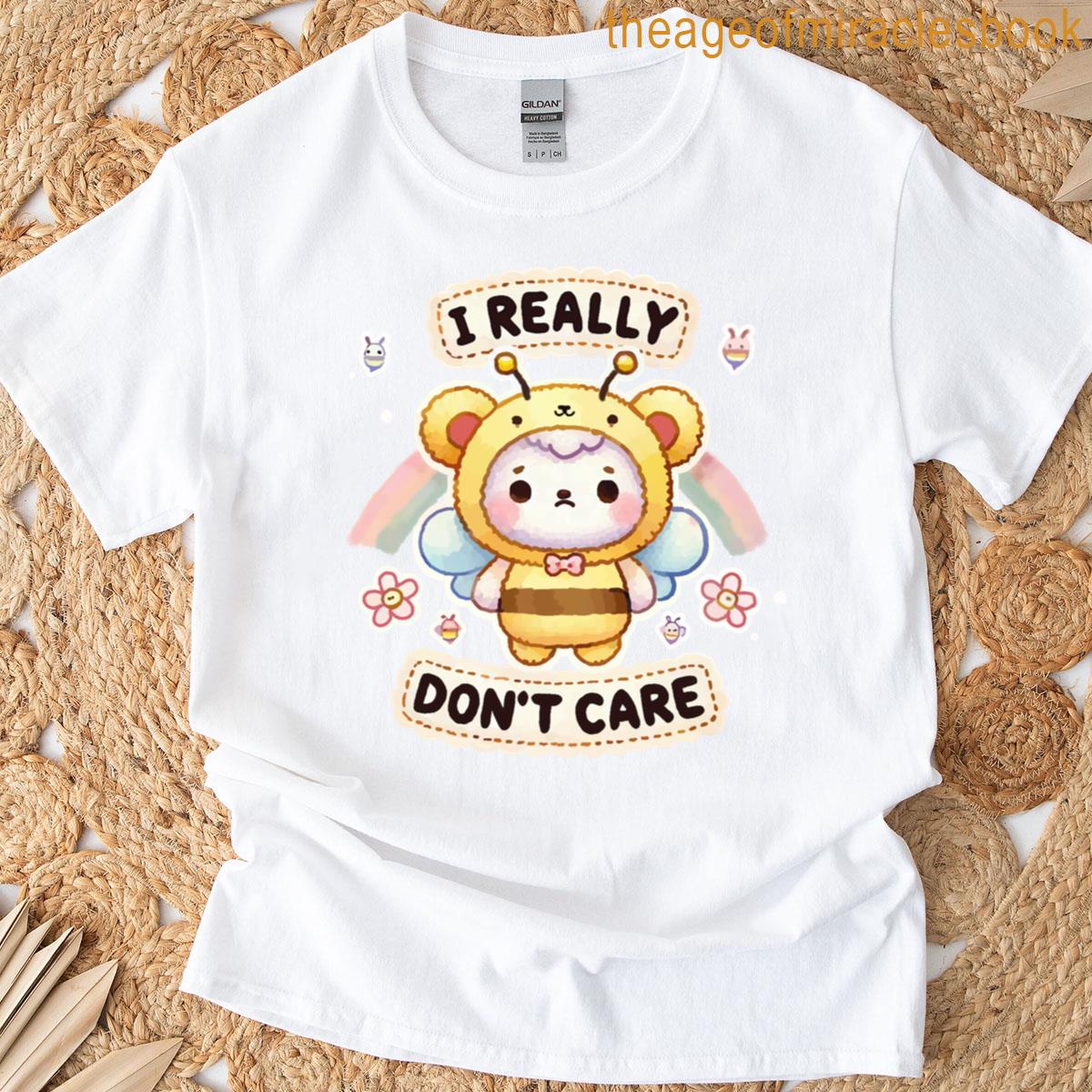 I Really Dont Care T-shirt