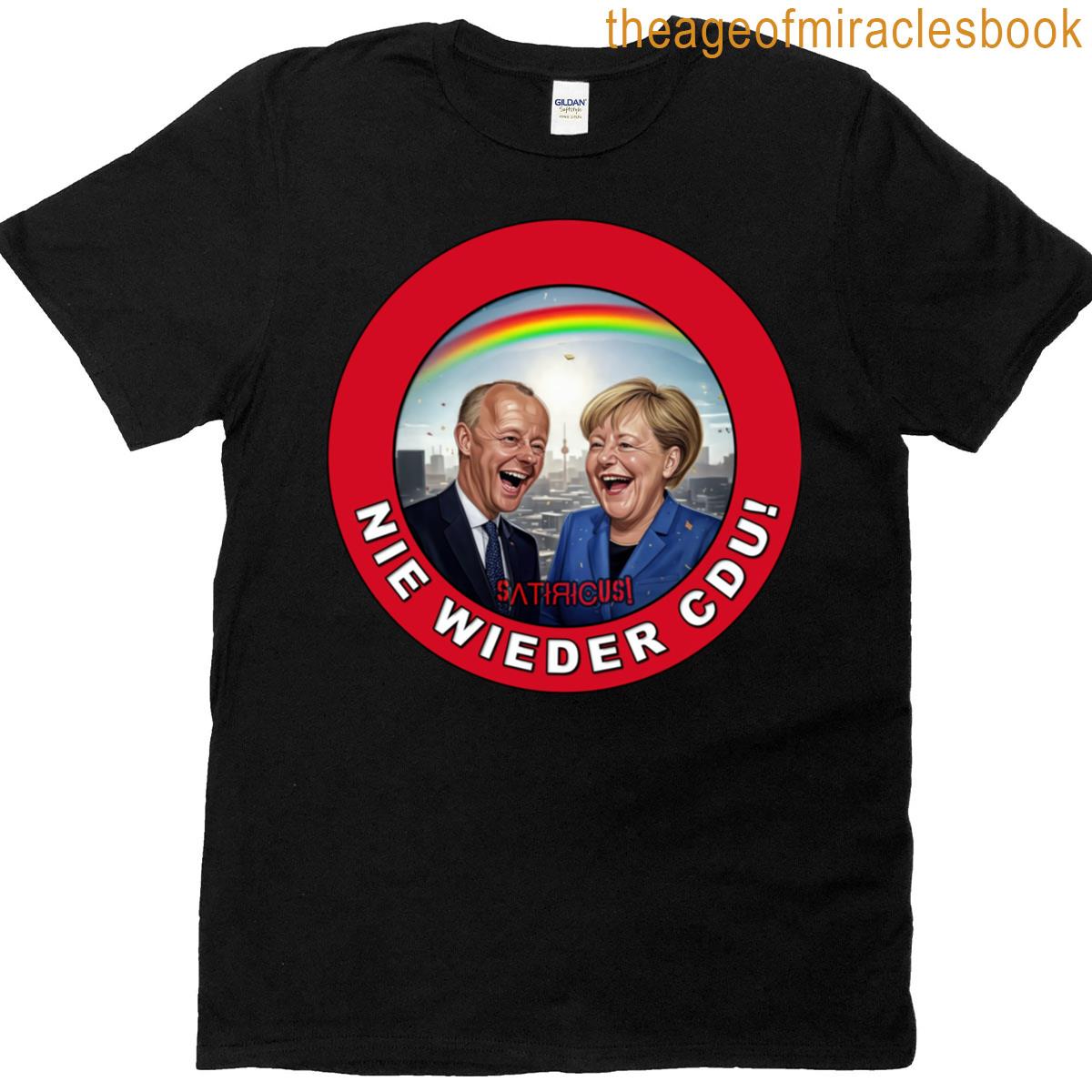 Merz Merkel Never Again Cdu! T-shirt