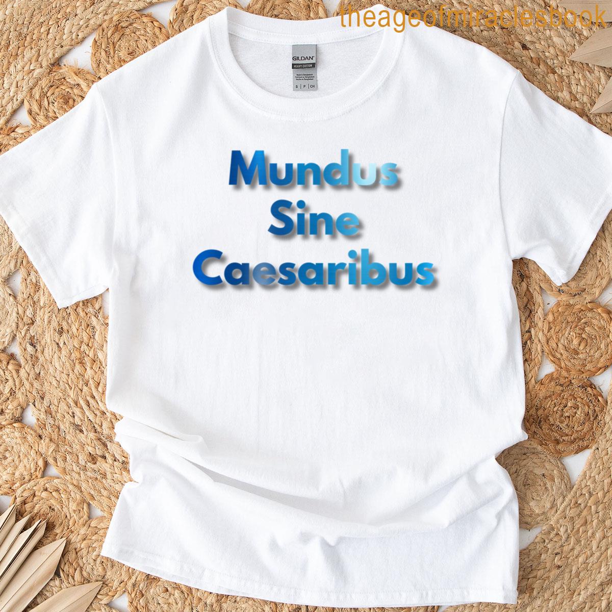 Mundus Sine Caesaribus T-shirt