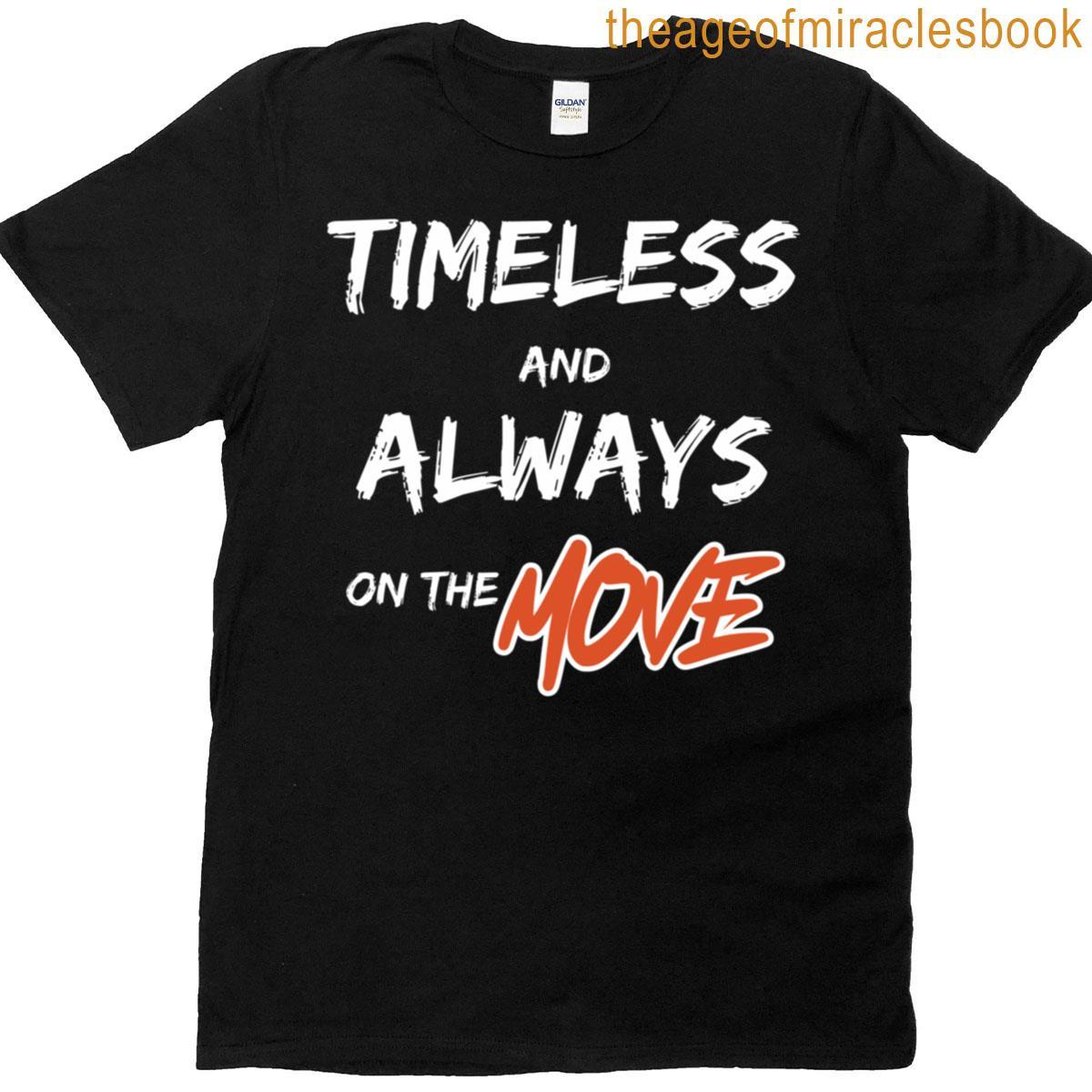 Classic Always Timeless On The Move T-shirt