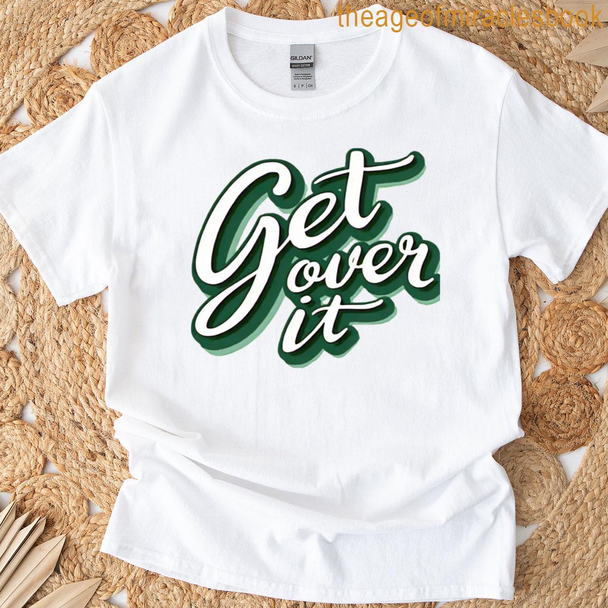 Classic It Over Get T-shirt