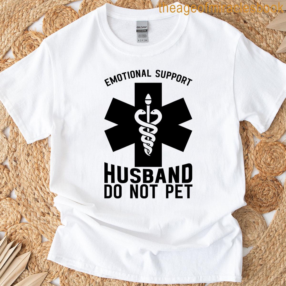 Emotional Support Husband Pet Not Do T-shirt