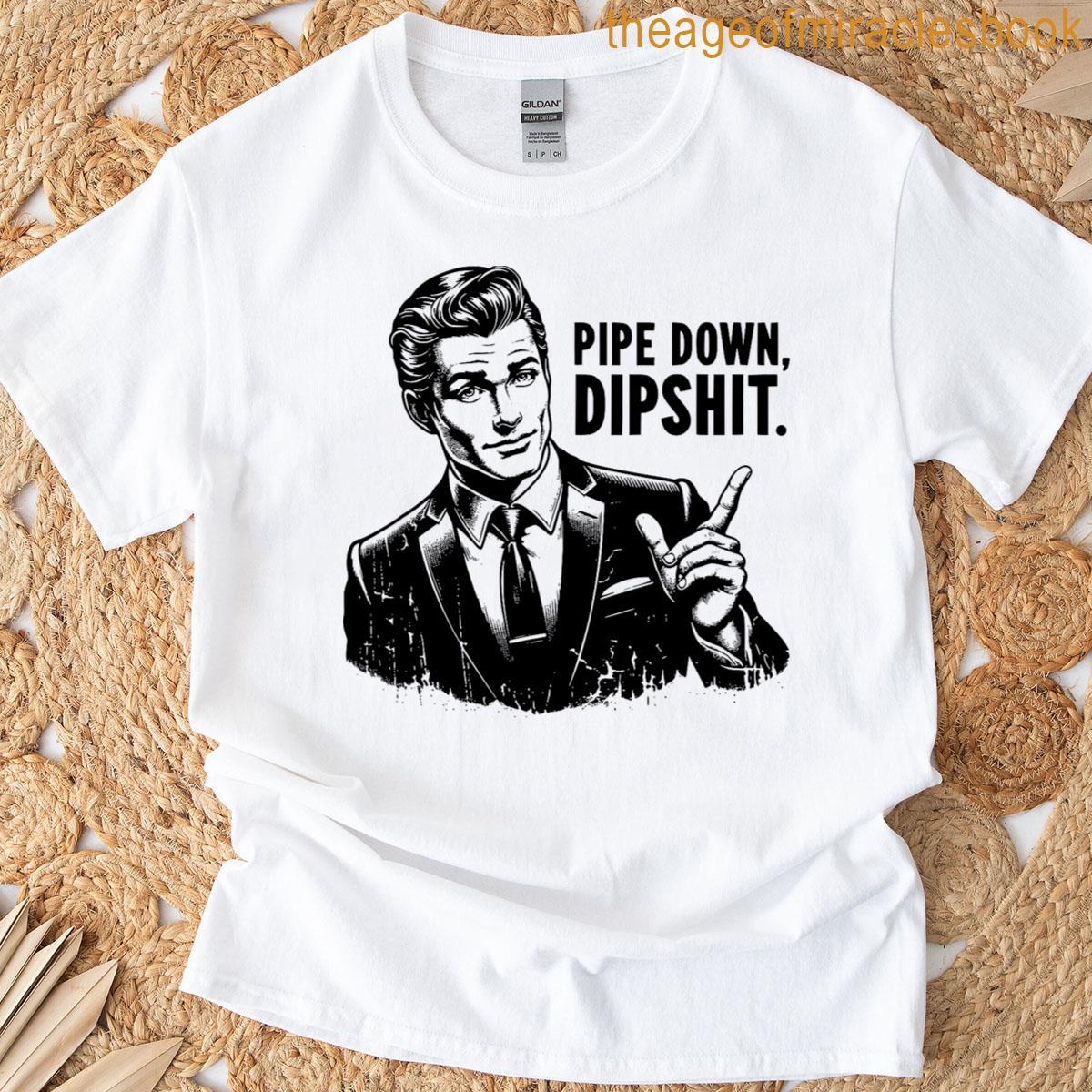 Funny Adult Dipshit Down Pipe T-shirt