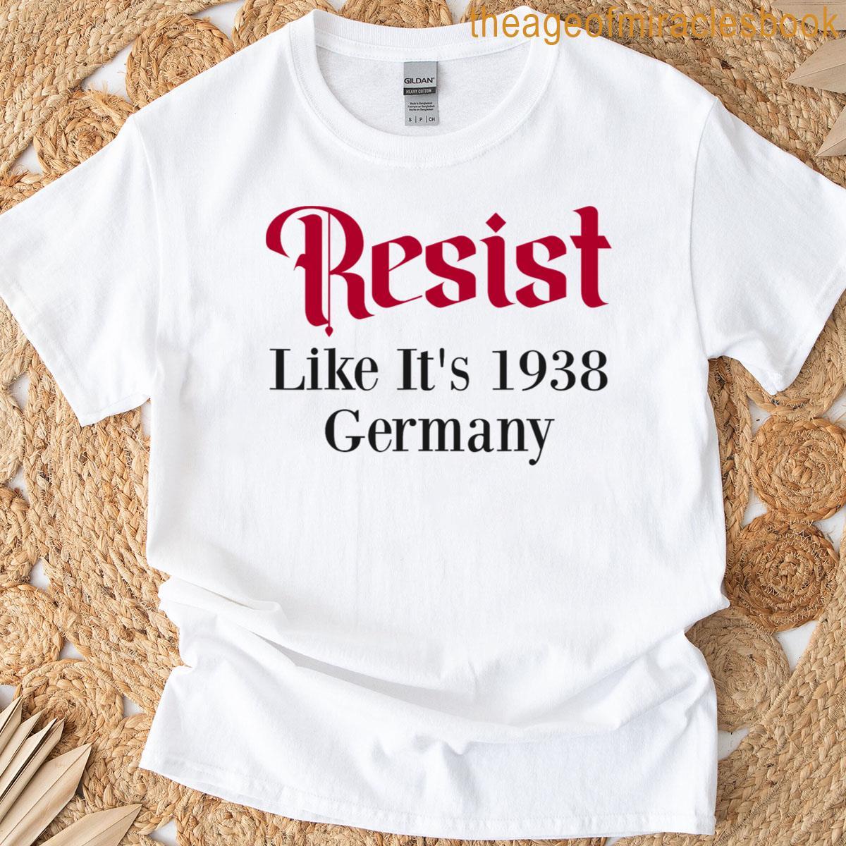 Like Its 1938 Germany Resist T-shirt