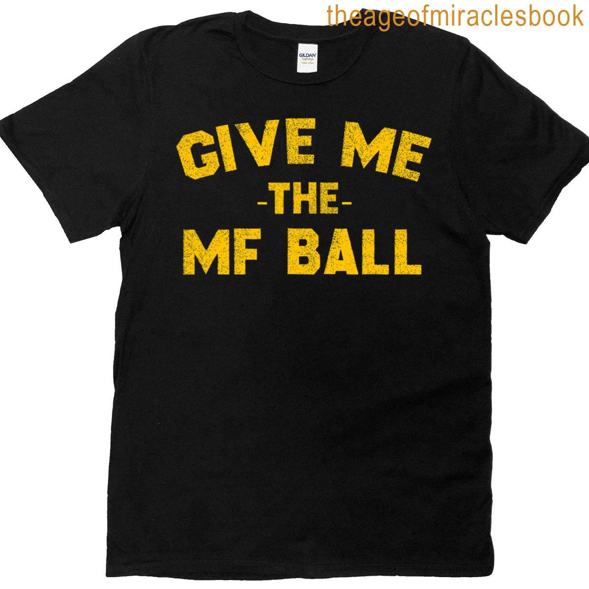 Me The Give Ball Mf Tee T-shirt