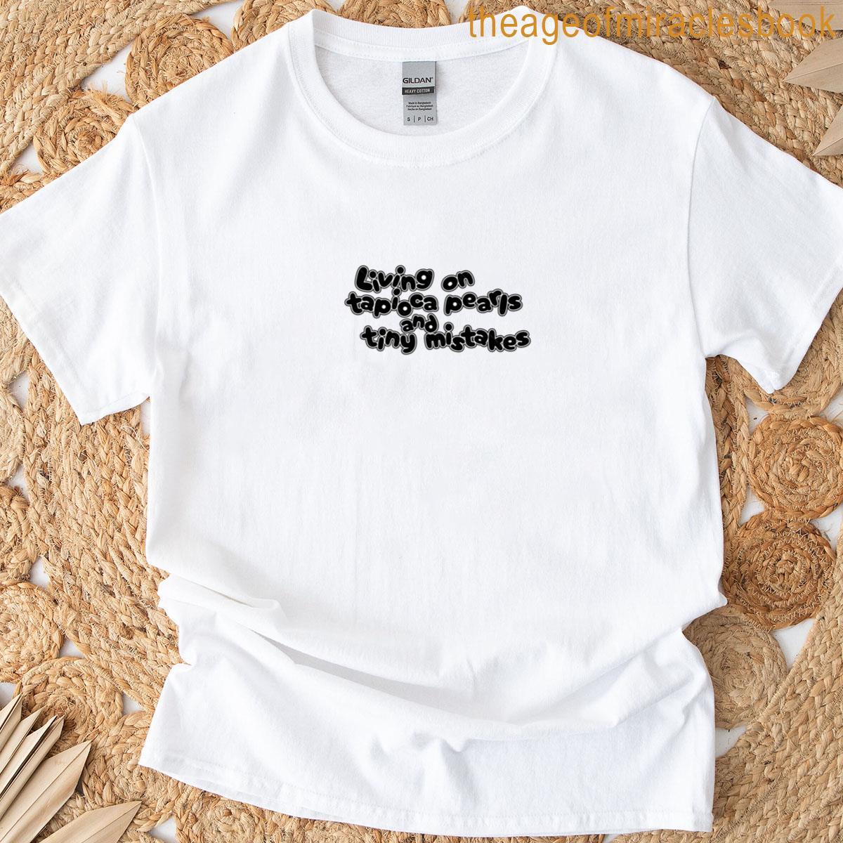 Mistakes Classic Living On Tapioca T-shirt